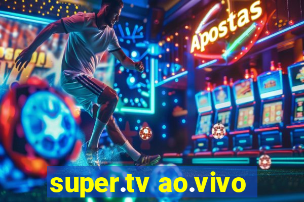 super.tv ao.vivo